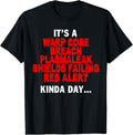It's a Warp Core Breach Plasmaleak Shields Failing Red T-Shirt
